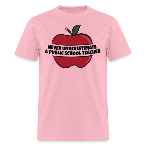 Never Underestimate A Public School Teacher T Shirt - pink