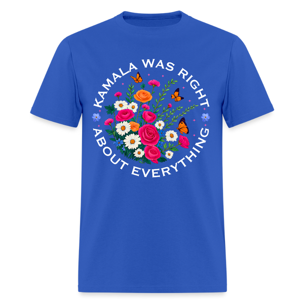 Kamala Was Right About Everything T Shirt - royal blue