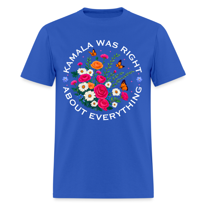 Kamala Was Right About Everything T Shirt - royal blue