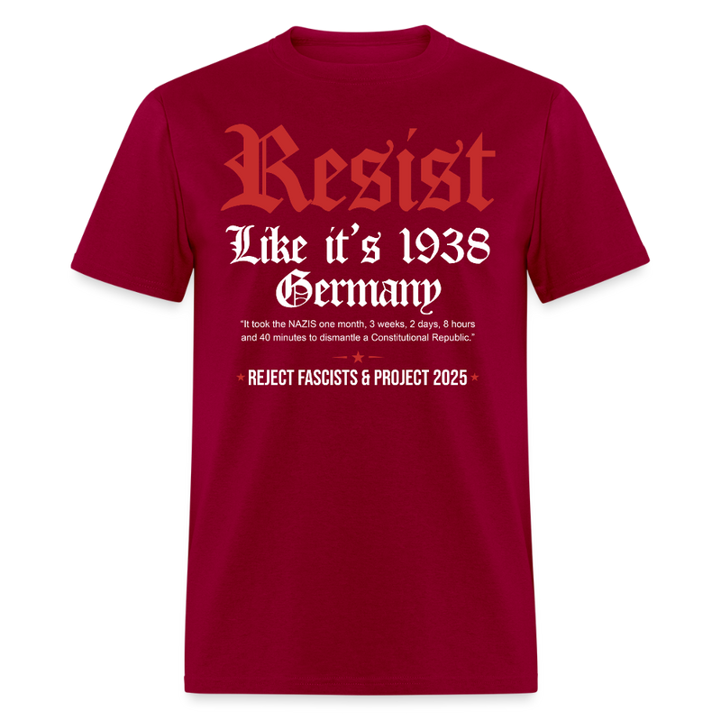 Resist Like It's 1938 Germany Reject Fascists & Project 2025 T Shirt - dark red