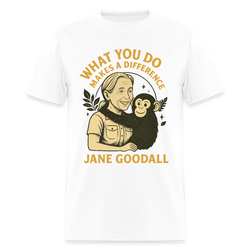 Jane Goodall  What You Do Makes A Difference T Shirt - white