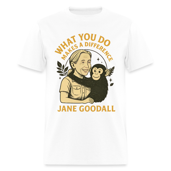 Jane Goodall  What You Do Makes A Difference T Shirt - white