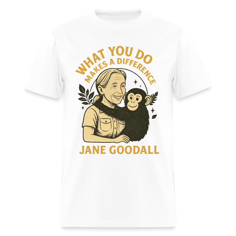 Jane Goodall  What You Do Makes A Difference T Shirt - white