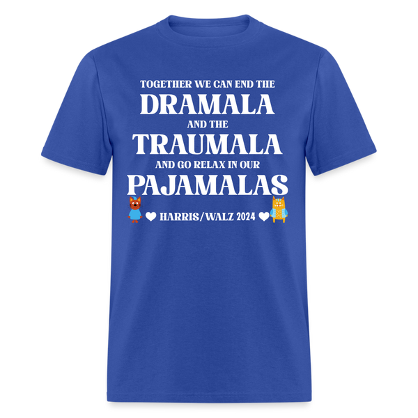 Together We Can End The Dramala T Shirt - royal blue
