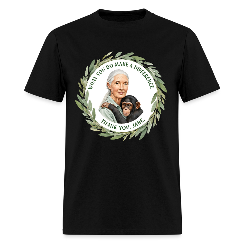 What You Do Makes A Difference Thank You Jane Goodall T Shirt - 3 - black