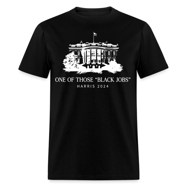 One Of Those "Black Jobs" T Shirt - black