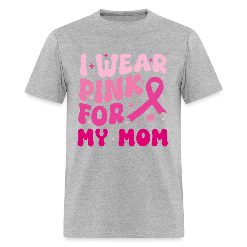 I Wear Pink For My Mom Breast Cancer Awareness Month T Shirt - heather gray