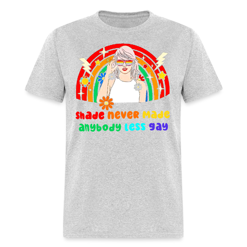 Shade Never Made Anybody Less Gay T Shirt - heather gray