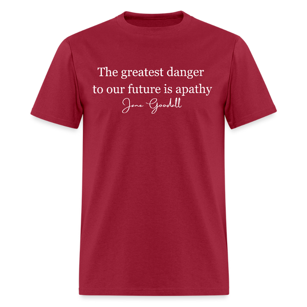 The Greatest Danger To Our Future Is Apathy Jane Goodall T Shirt - dark red