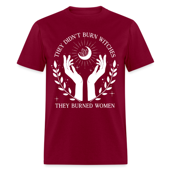 They Didn't Burn Witches T Shirt - burgundy