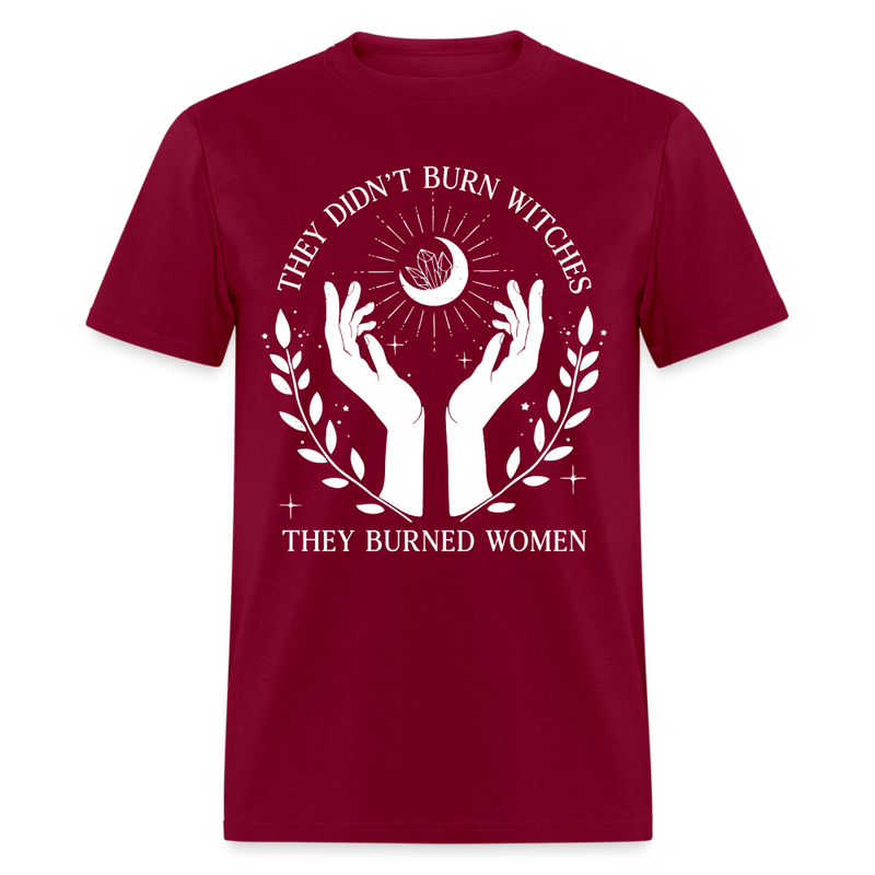They Didn't Burn Witches T Shirt - burgundy