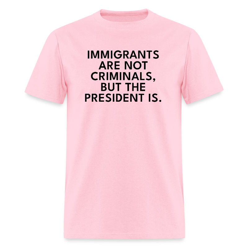 Immigrants Are Not Criminals T Shirt - pink