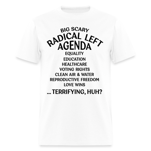 Big Scary Radical Left Agenda Bright T Shirt - white