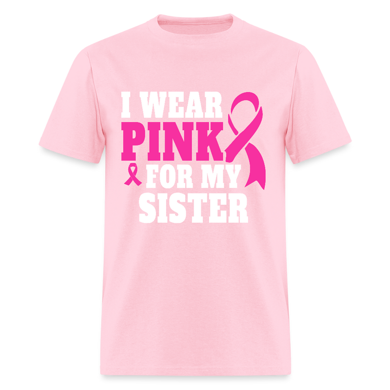 Breast Cancer Awareness Month Wear Pink For My Sister T Shirt - pink