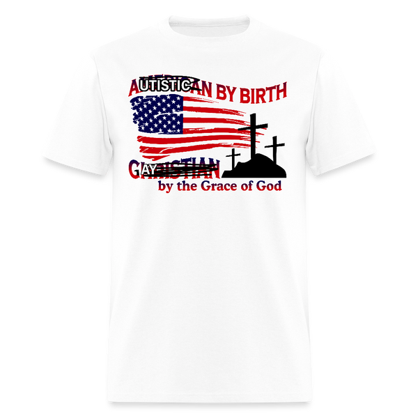 Autistic By Birth Gay By The Grace Of God T Shirt - white