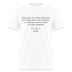 Jane Goodall Only When Our Clever Brain And Our Human Heart T Shirt - white