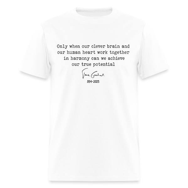 Jane Goodall Only When Our Clever Brain And Our Human Heart T Shirt - white