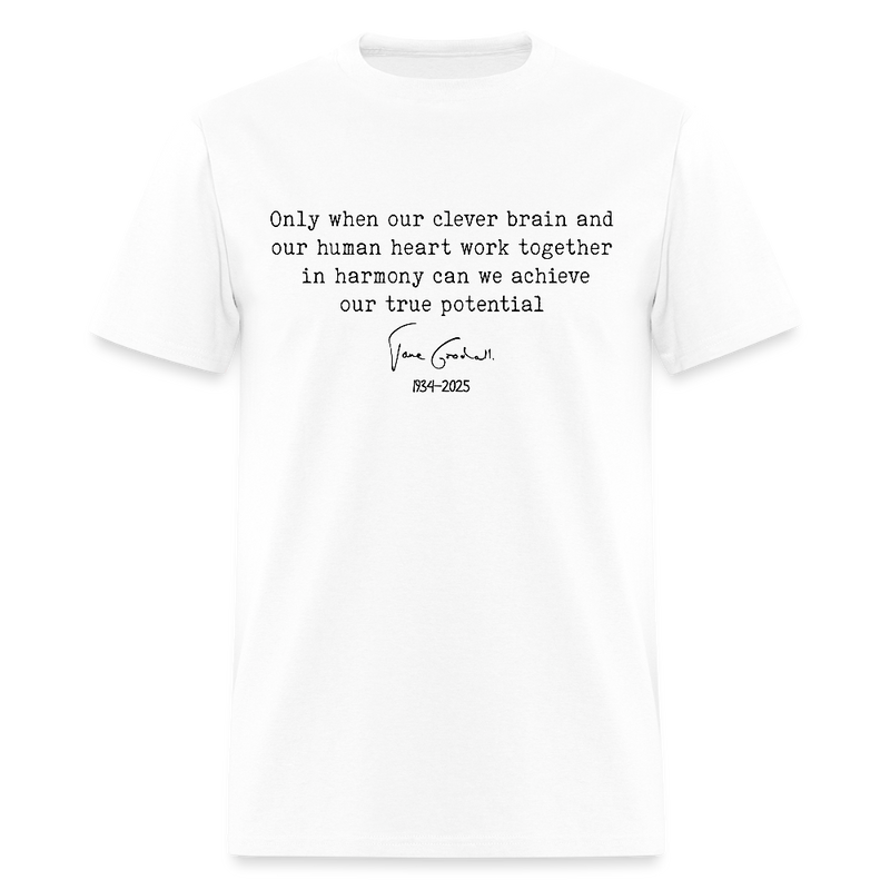 Jane Goodall Only When Our Clever Brain And Our Human Heart T Shirt - white