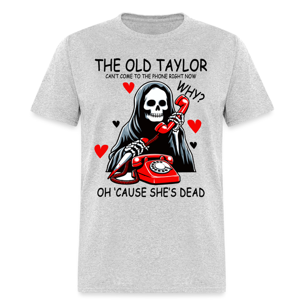 The Old Taylor Can't Come To The Phone T Shirt - heather gray