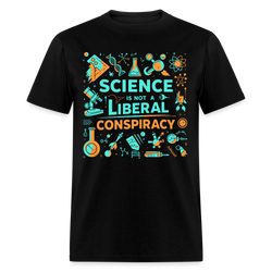 Science Is Not A Liberal Conspiracy T Shirt - black
