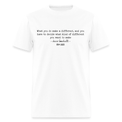 What Kind Of Difference You Want To Make Jane Goodall T Shirt - 2 - white