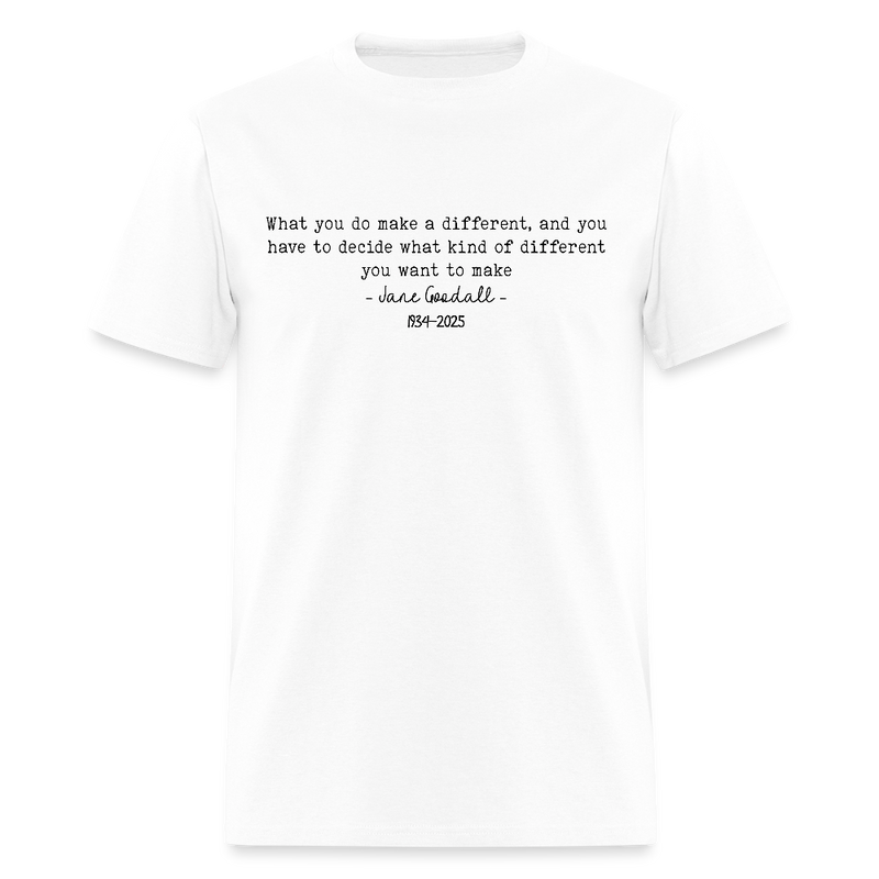 What Kind Of Difference You Want To Make Jane Goodall T Shirt - 2 - white