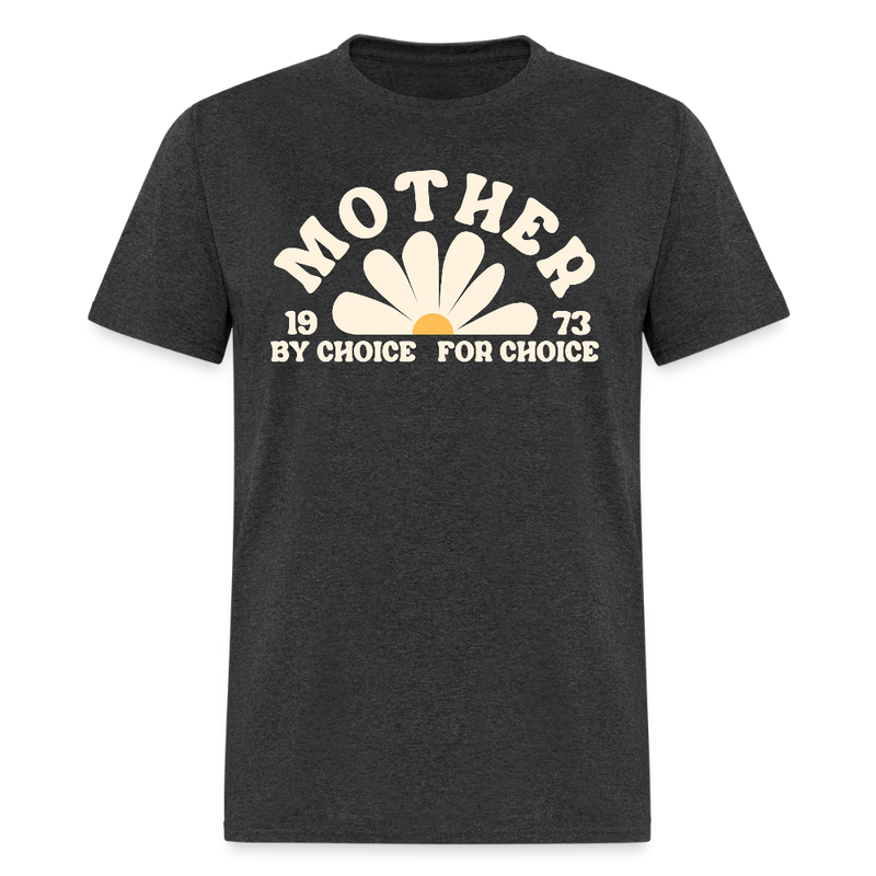 Mother By Choice For Choice T Shirt - heather black