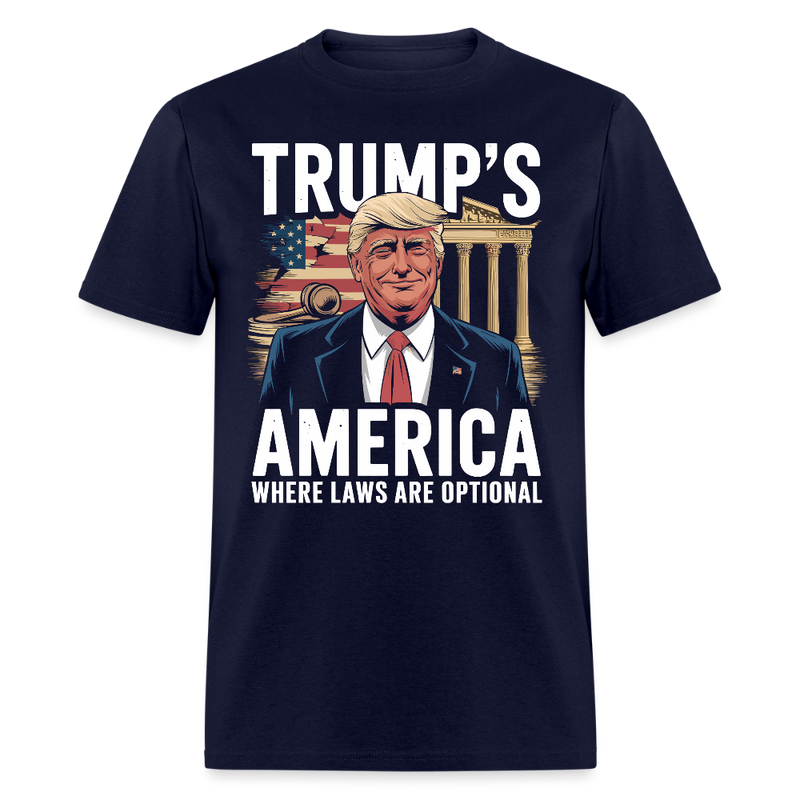 Trump’s America Where Laws Are Optional T Shirt - navy