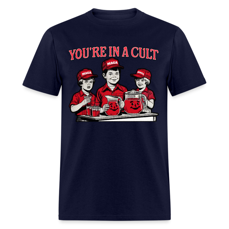 You're In A Cult Anti-Trump T Shirt - navy