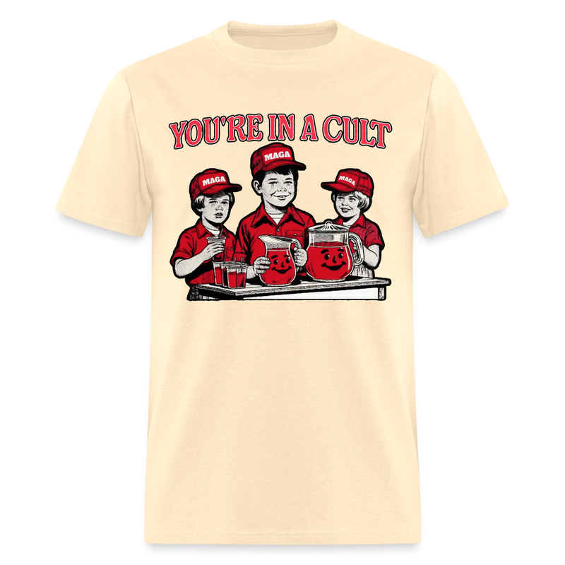 You're In A Cult Anti-Trump T Shirt - natural