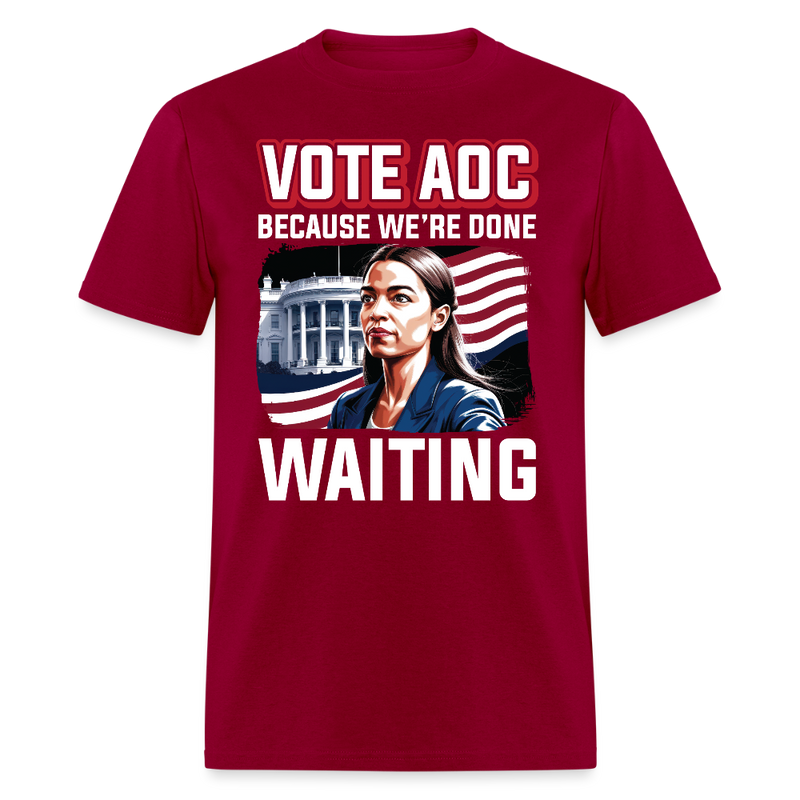 Vote AOC Because We’re Done Waiting T Shirt - dark red