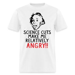 Science Cuts Make Me Relatively Angry T Shirt - white