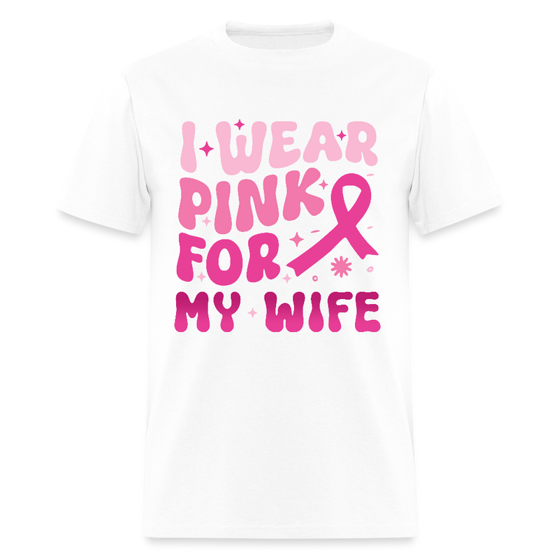 I Wear Pink For My Wife Breast Cancer Awareness Month T Shirt - white