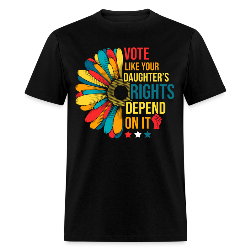Vote Like Your Daughter's Rights T Shirt - black