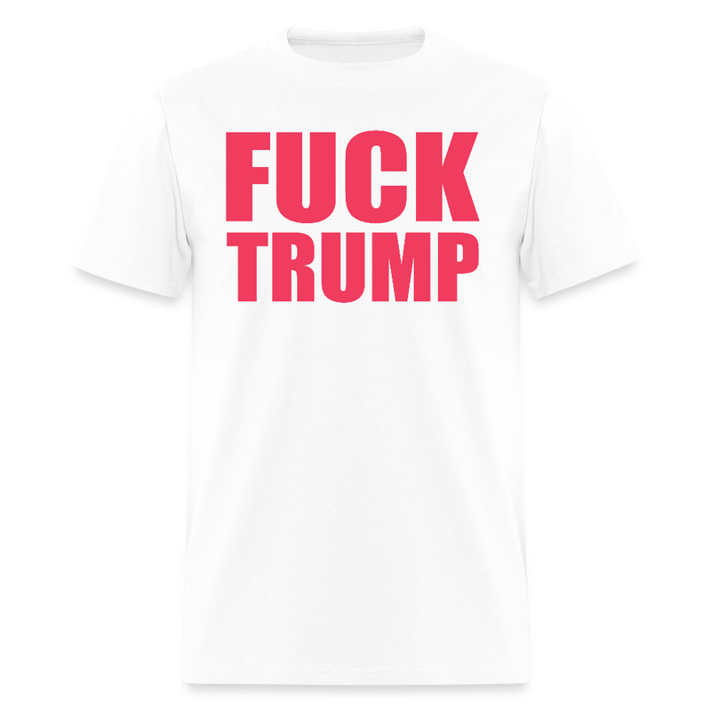 F*ck Trump T Shirt - 2 - white