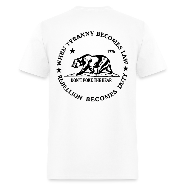 Don't Poke the Bear When Tyranny Becomes Law T Shirt - white