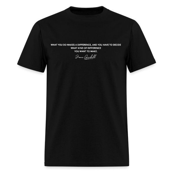 What You Do Makes A Difference Jane Goodall T Shirt - 2 - black