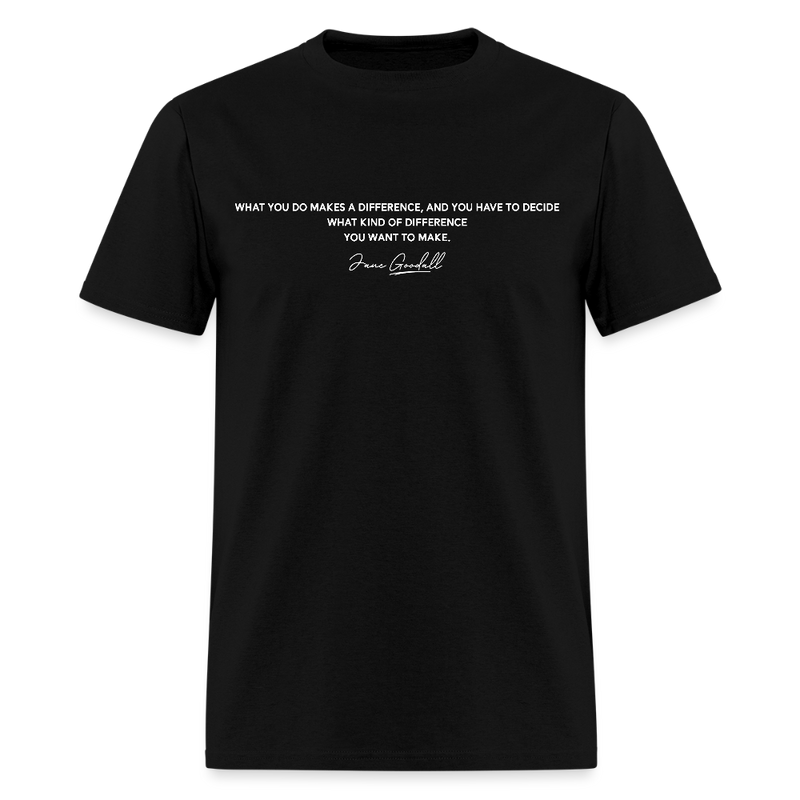 What You Do Makes A Difference Jane Goodall T Shirt - 2 - black