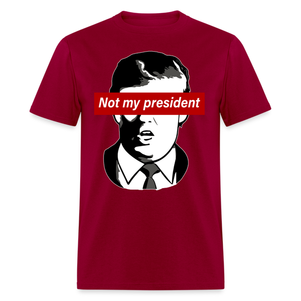 Not My President T Shirt - dark red