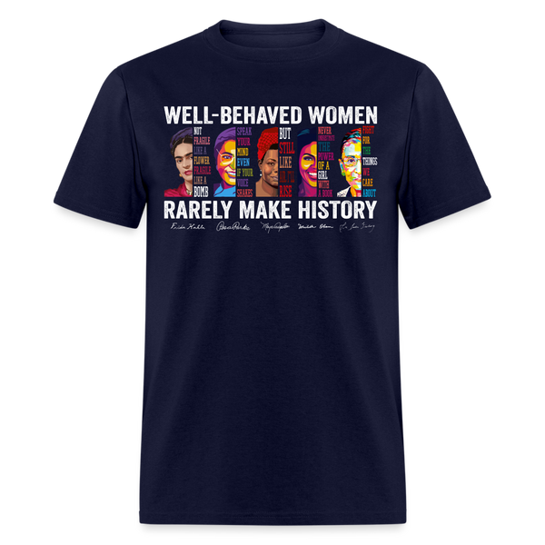 Well - Behaved Women Rarely Make History T Shirt - navy