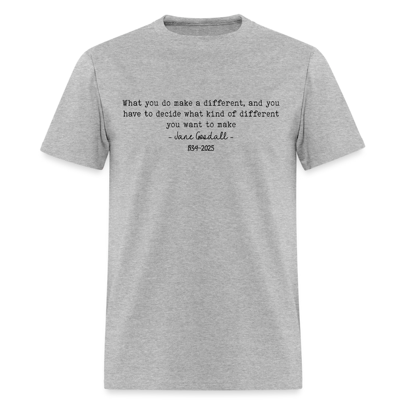 What Kind Of Difference You Want To Make Jane Goodall T Shirt - 2 - heather gray