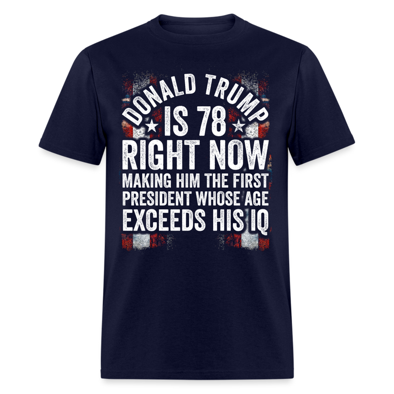 Donald Trump Is 78 Right Now T Shirt - navy