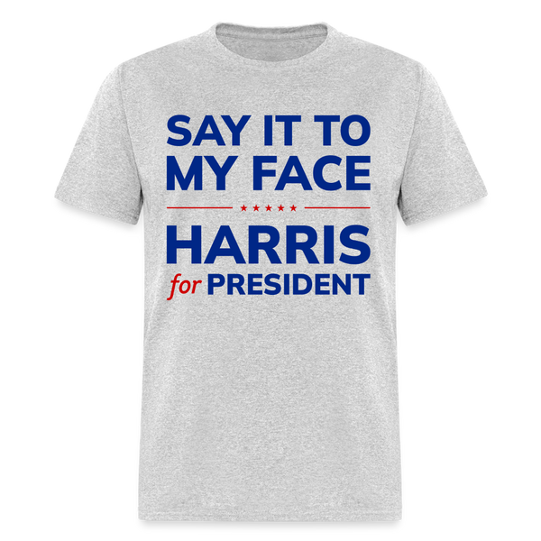 Say It To My Face T Shirt - heather gray