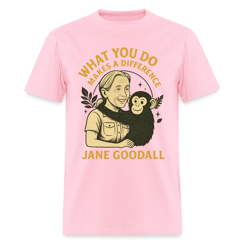 Jane Goodall  What You Do Makes A Difference T Shirt - pink