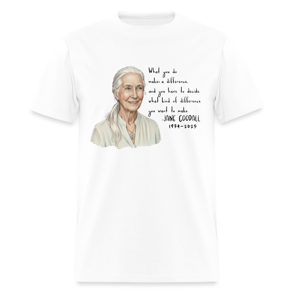 What Kind Of Difference You Want To Make Jane Goodall T Shirt - white