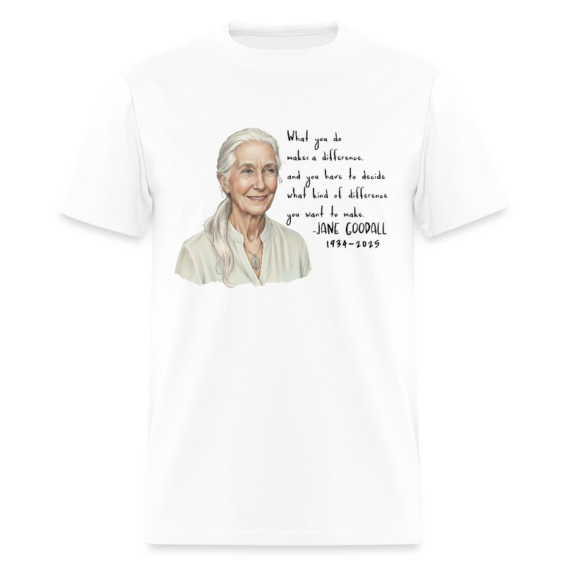 What Kind Of Difference You Want To Make Jane Goodall T Shirt - white