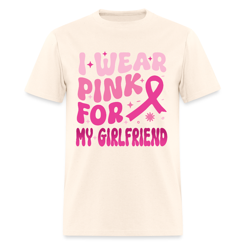 I Wear Pink For My Girlfriend Breast Cancer Awareness Month T Shirt - natural
