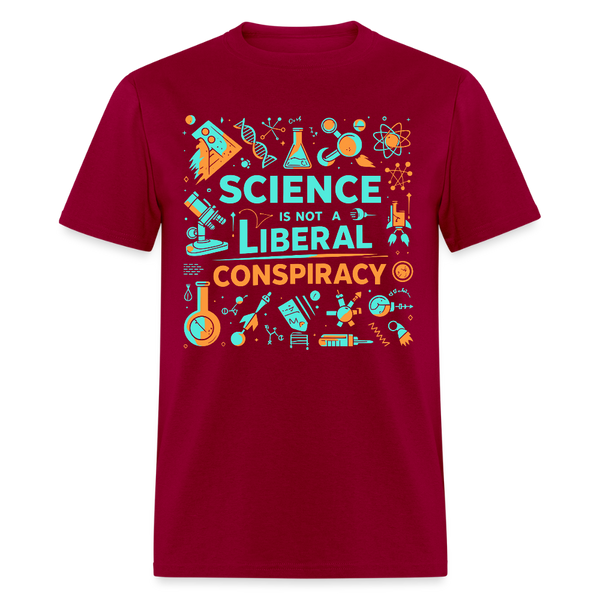 Science Is Not A Liberal Conspiracy T Shirt - dark red