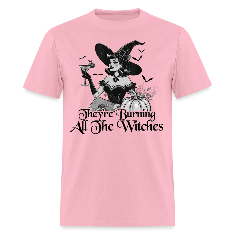 They're Burning All The Witches Halloween Themed T Shirt - pink