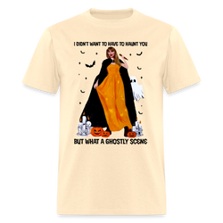 I Didn't Want To Have To Haunt You T Shirt - natural
